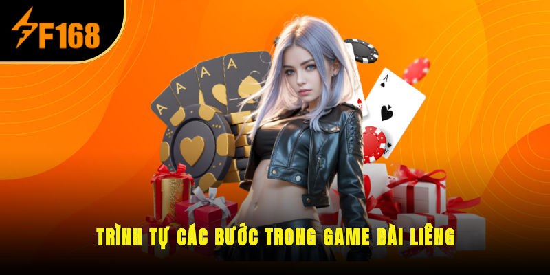 Trình tự các bước trong game bài Liêng